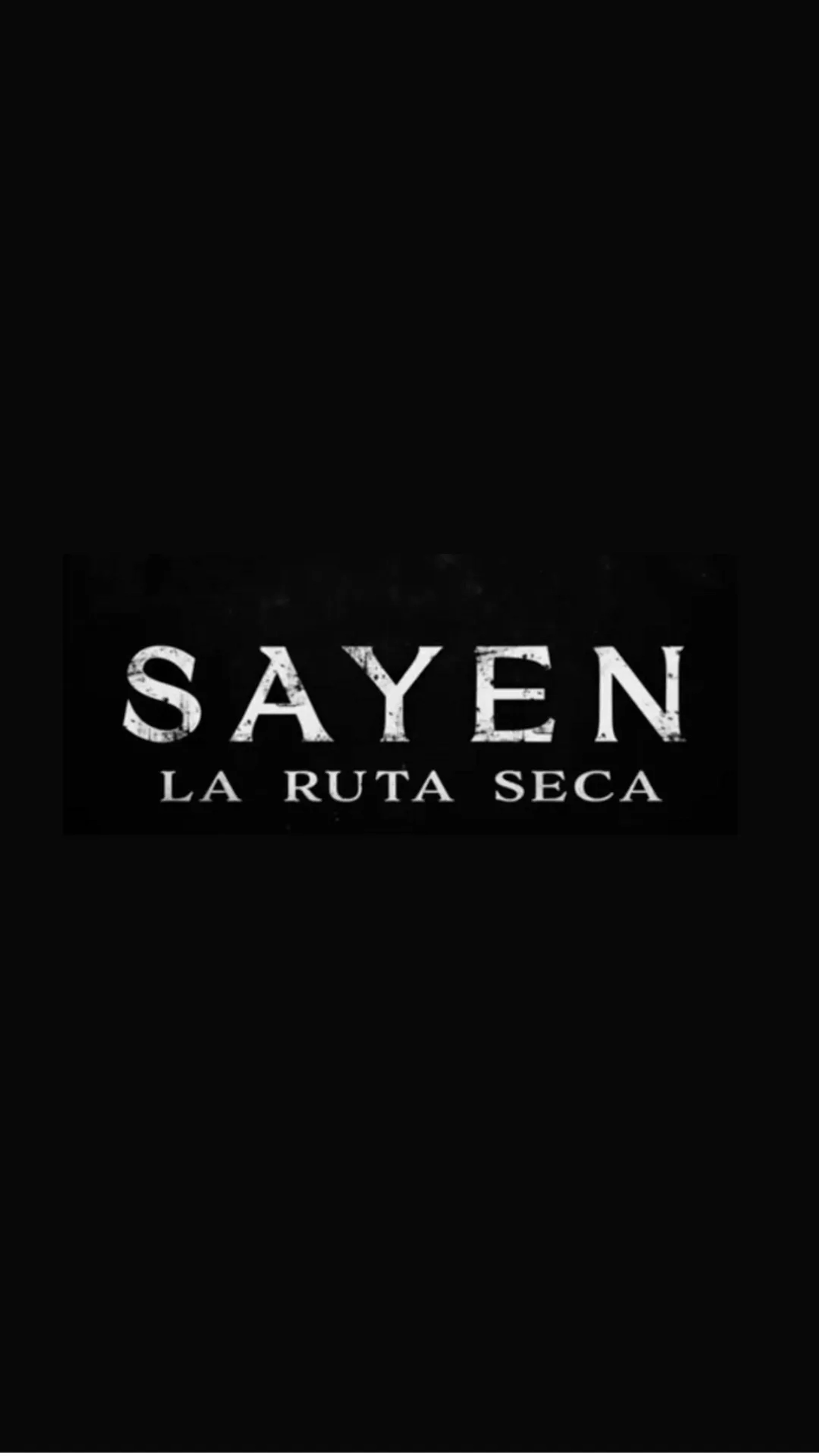 Sayen: La Ruta Seca (2023)