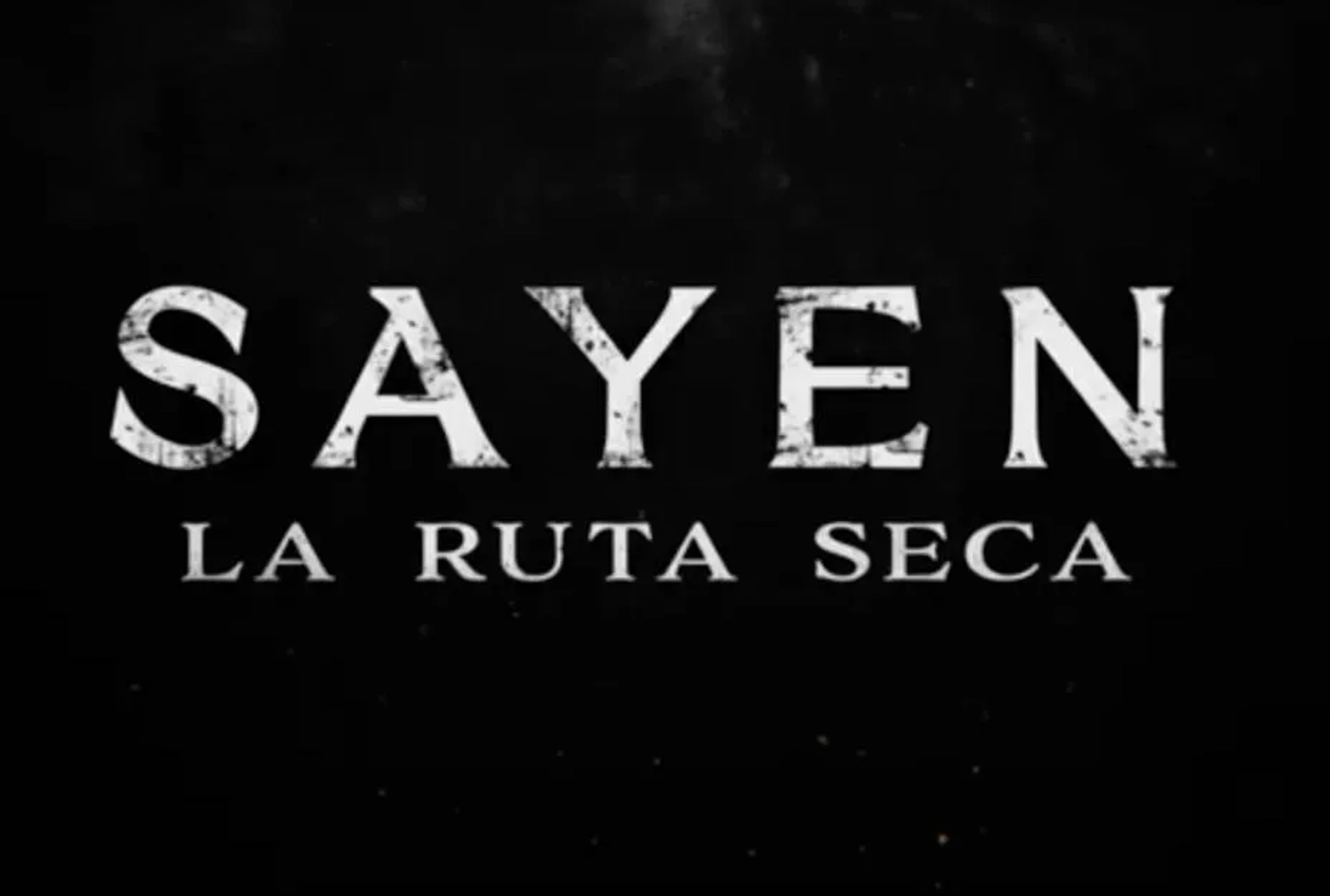 Sayen: La Ruta Seca (2023)