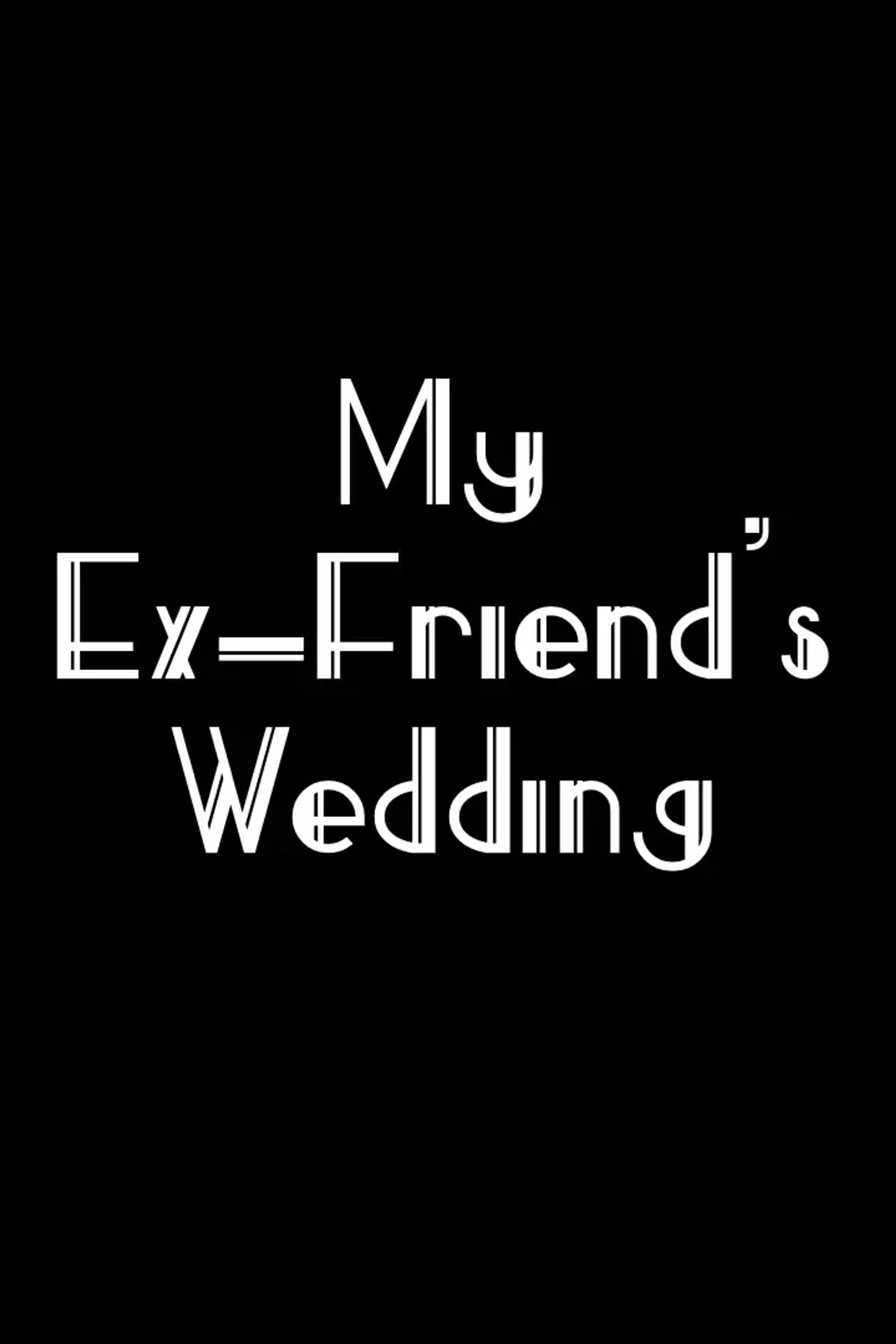 فیلم عروسی دوست سابق من (My Ex-Friend's Wedding 2024)