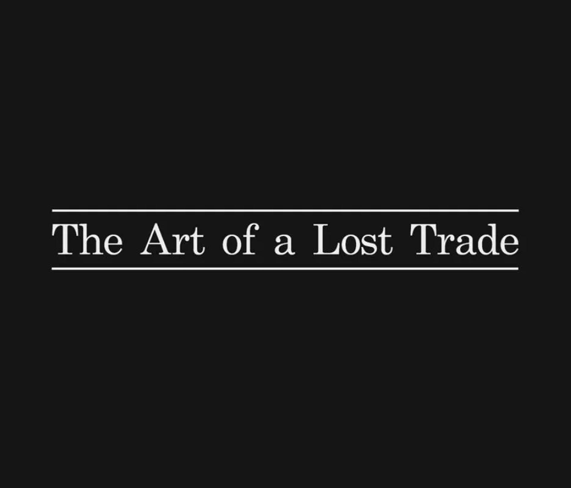 مستند هنر یک تجارت گمشده (The Art of a Lost Trade 2016)