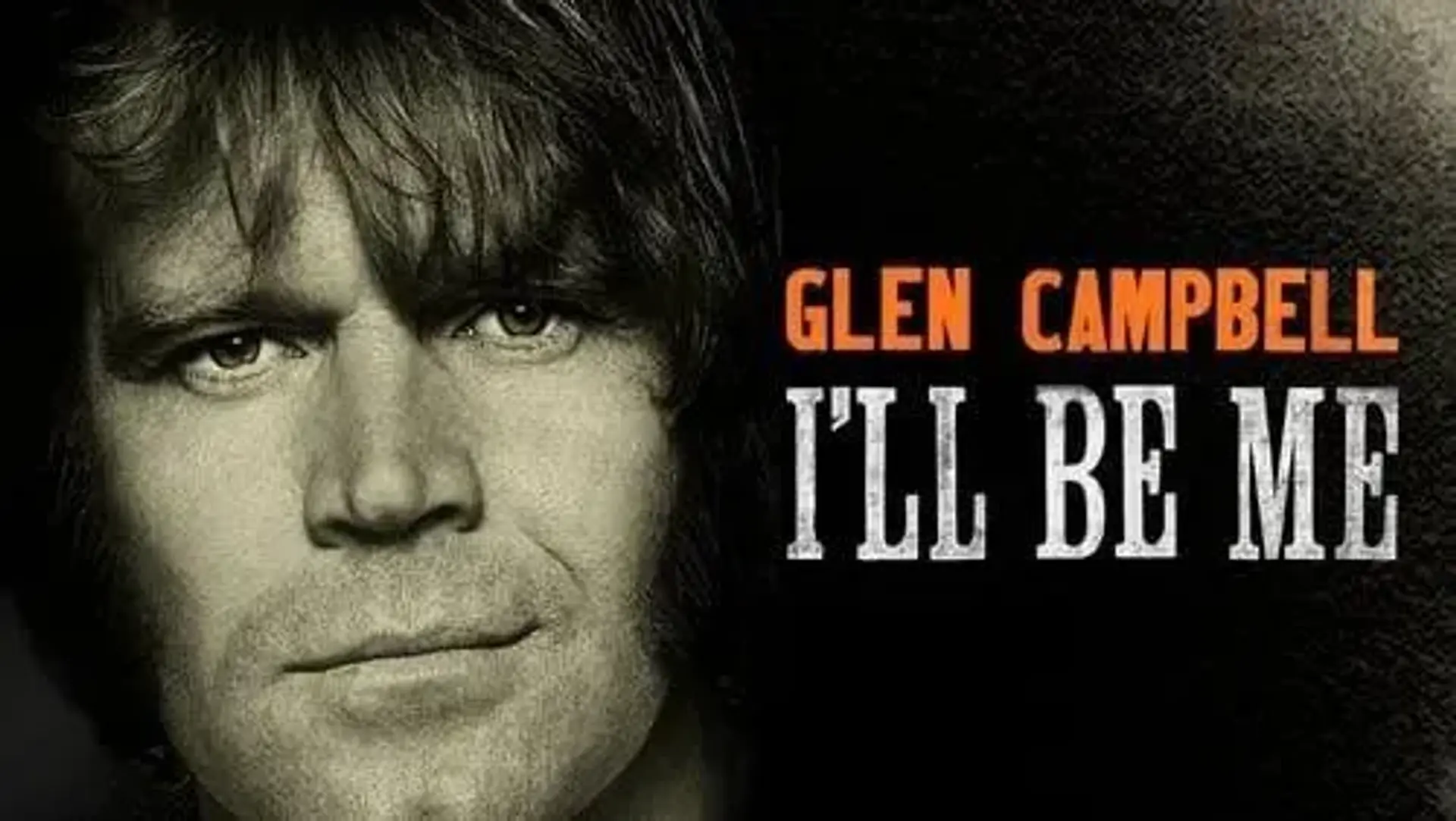 مستند گلن کمبل: من می‌شوم (Glen Campbell: I'll Be Me 2014)