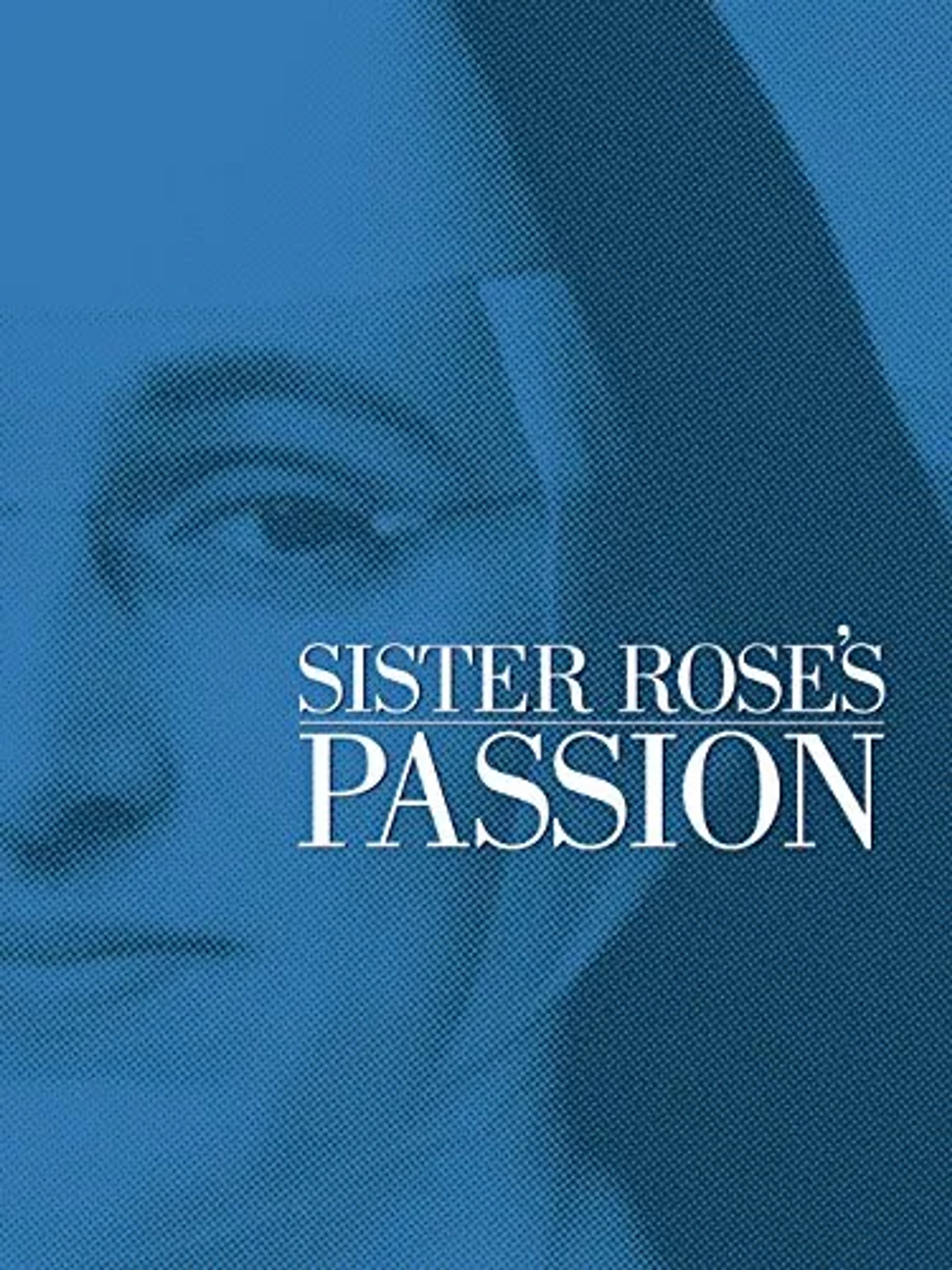 مستند علاقه خواهر رز (Sister Rose's Passion 2004)