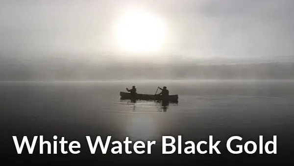 مستند آب شفاف، طلای سیاه (White Water, Black Gold 2011)