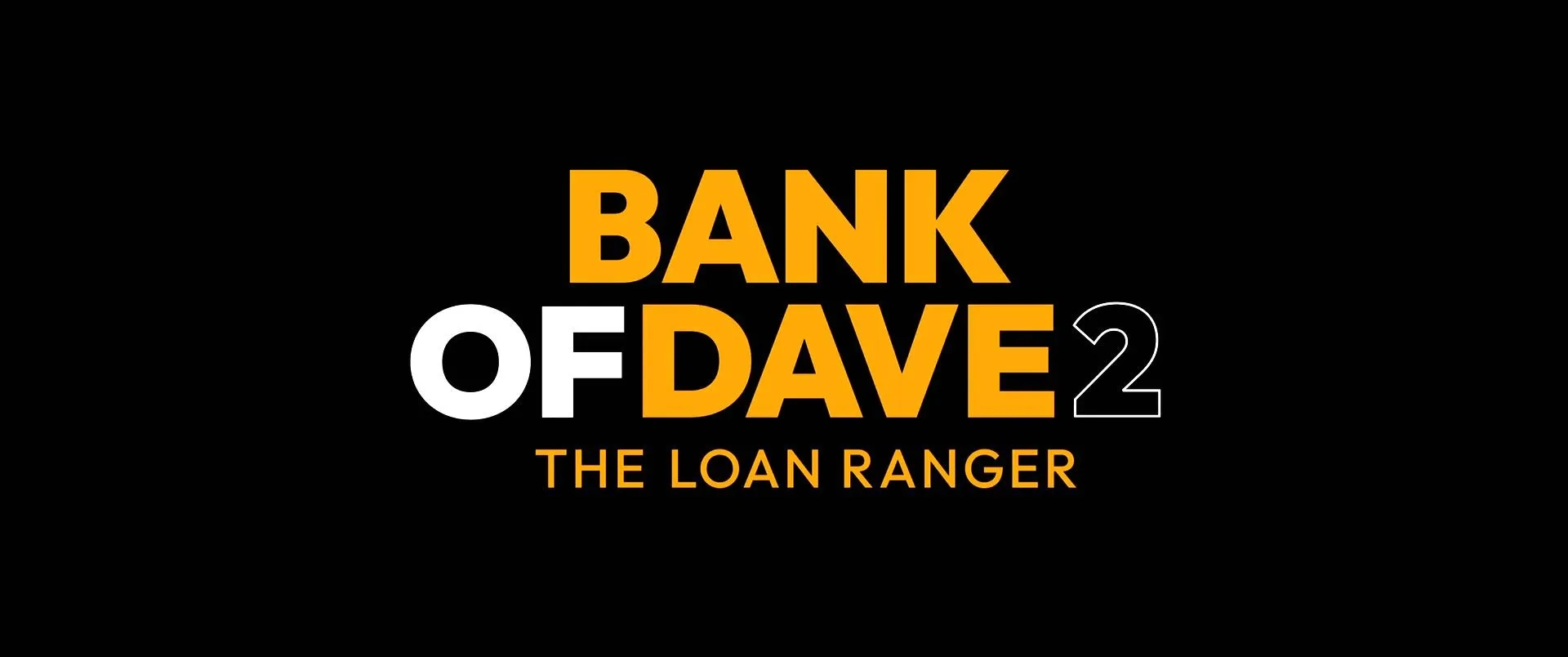 Bank of Dave 2: The Loan Ranger (2025)
