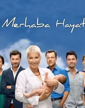 سریال سلام زندگی (Merhaba Hayat 2012)