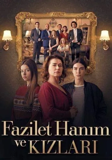 سریال فضیلت و دخترانش (Fazilet Hanim ve Kizlari 2017)