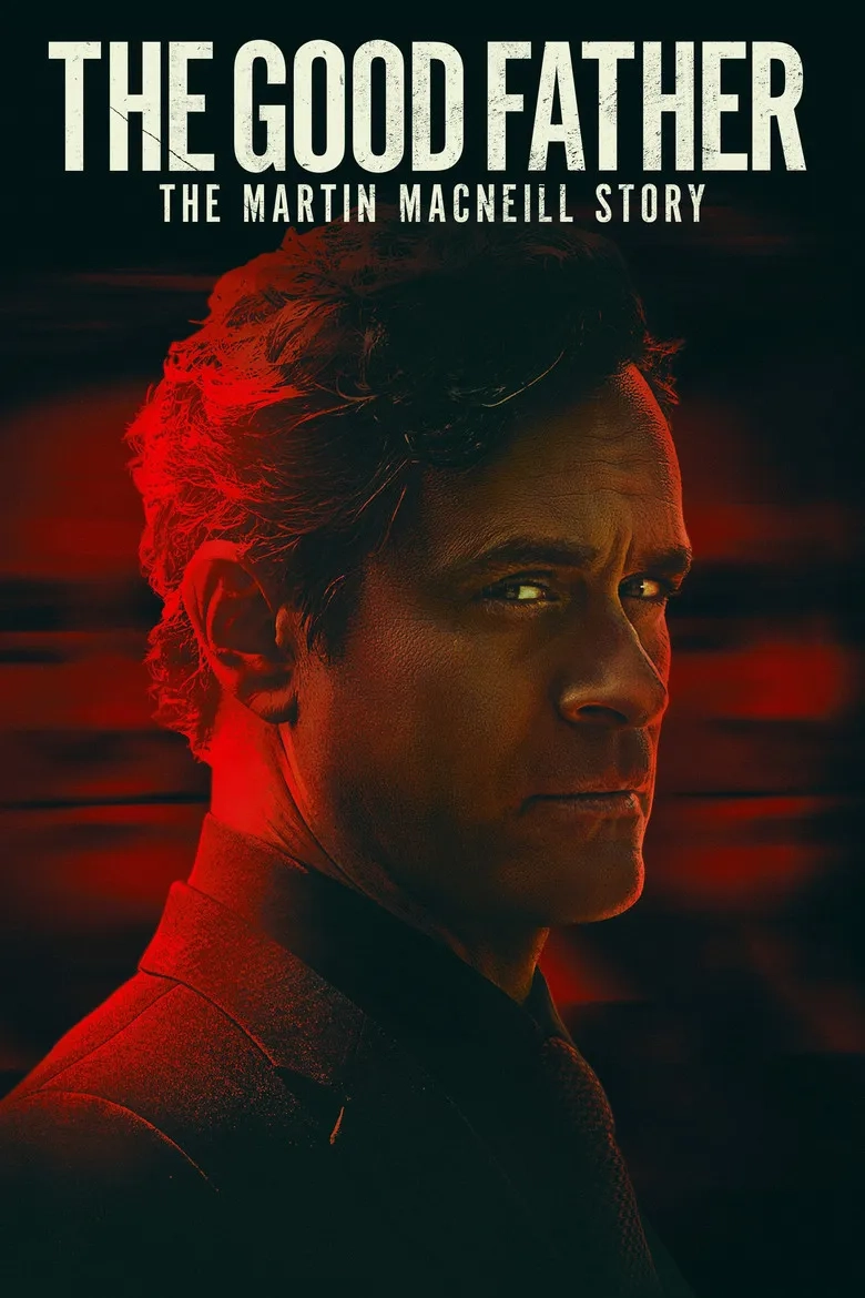 فیلم پدر خوب: داستان مارتین مک نیل (The Good Father: The Martin MacNeill Story 2021)