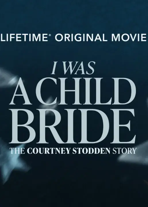فیلم من یک عروس کودک بودم: داستان کورتنی استادن (I Was a Child Bride: The Courtney Stodden Story 2025)