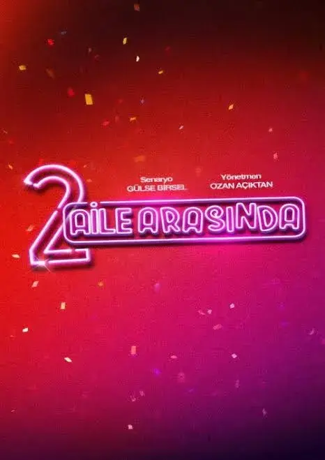 فیلم ترکی در میان دو خانواده (2 Aile Arasında 2026)